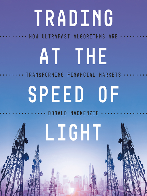 Title details for Trading at the Speed of Light by Donald MacKenzie - Wait list